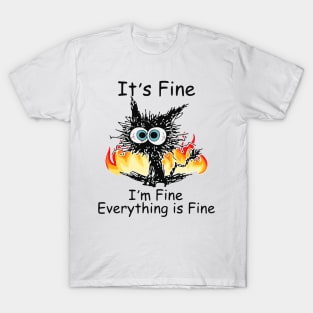 Funny Black Cat It's Fine I'm Fine Everything Is Fine T-Shirt